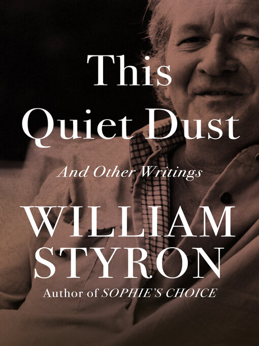 Title details for This Quiet Dust by William Styron - Available